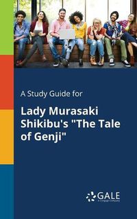 Cover image for A Study Guide for Lady Murasaki Shikibu's The Tale of Genji