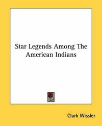 Cover image for Star Legends Among the American Indians