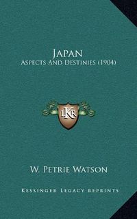 Cover image for Japan: Aspects and Destinies (1904)