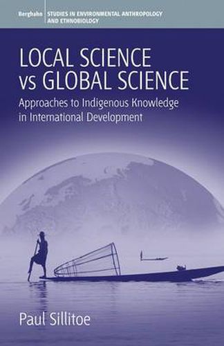 Cover image for Local Science Vs Global Science: Approaches to Indigenous Knowledge in International Development