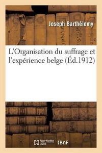 Cover image for L'Organisation Du Suffrage Et l'Experience Belge