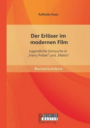 Cover image for Der Erloeser im modernen Film: Jugendliche Sinnsuche in  Harry Potter und  Matrix