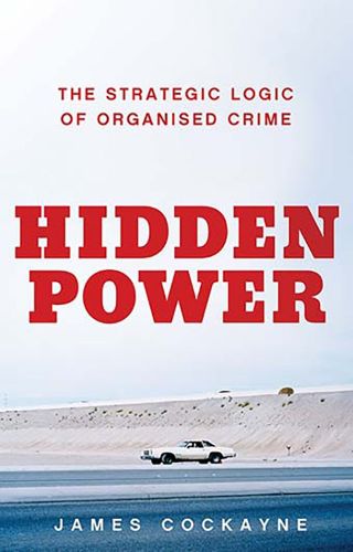 Cover image for Hidden Power: The Strategic Logic of Organised Crime