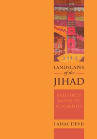 Cover image for Landscapes of the Jihad: Militancy, Morality, Modernity