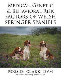 Cover image for Medical, Genetic & Behavioral Risk Factors of Welsh Springer Spaniels