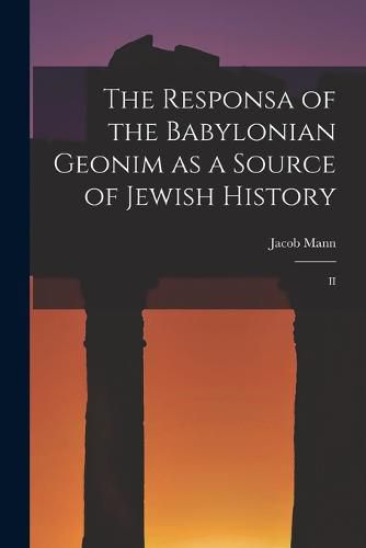 Cover image for The Responsa of the Babylonian Geonim as a Source of Jewish History