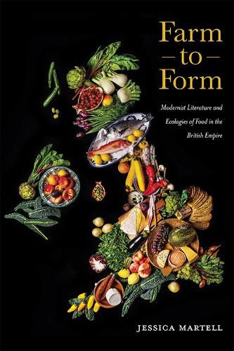 Cover image for Farm to Form: Modernist Literature and Ecologies of Food in the British Empire