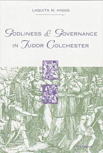 Cover image for Godliness and Governance in Tudor Colchester