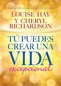 Cover image for Tu Puedes Crear Una Vida Excepcional