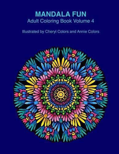 Cover image for Mandala Fun Adult Coloring Book Volume 4: Mandala adult coloring books for relaxing colouring fun with #cherylcolors #anniecolors #angelacolorz