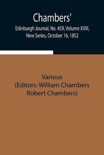 Cover image for Chambers' Edinburgh Journal, No. 459, Volume XVIII, New Series, October 16, 1852