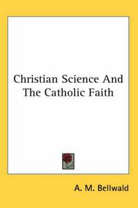 Cover image for Christian Science and the Catholic Faith