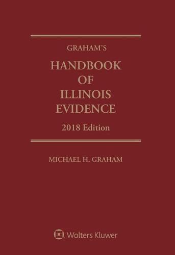 Cover image for Graham's Handbook of Illinois Evidence: 2018 Edition