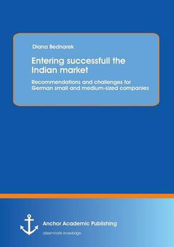 Cover image for Entering successfull the Indian market: Recommendations and challenges for German small and medium-sized companeies