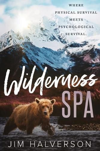 Cover image for Wilderness Spa: Where Physical Survival Meets Psychological Survival