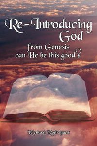 Cover image for Re-Introducing God: from Genesis Can He be This Good?