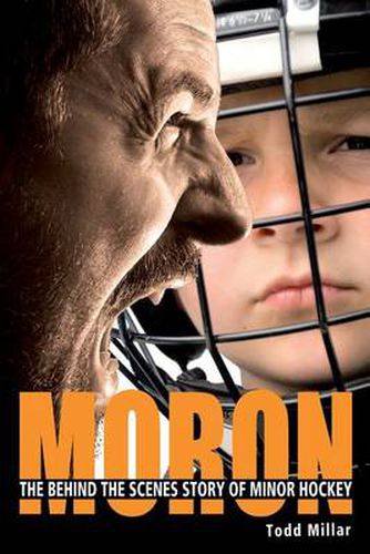 Cover image for Moron: The Behind the Scenes Story of Minor Hockey