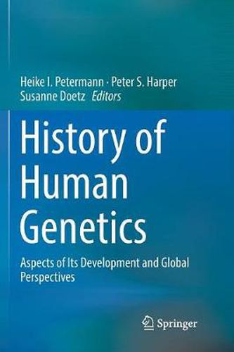 Cover image for History of Human Genetics: Aspects of Its Development and Global Perspectives