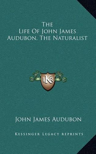 The Life of John James Audubon, the Naturalist