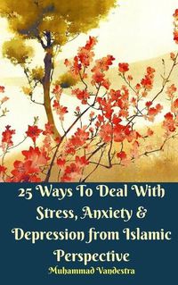 Cover image for 25 Ways To Deal With Stress, Anxiety and Depression from Islamic Perspective