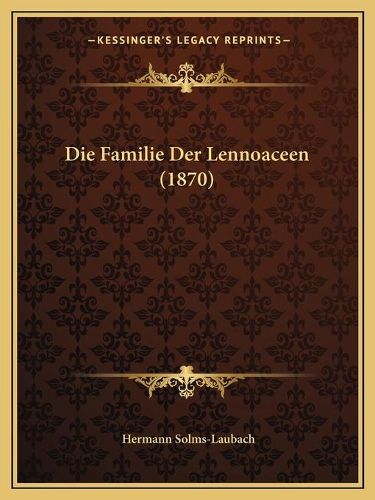 Cover image for Die Familie Der Lennoaceen (1870)