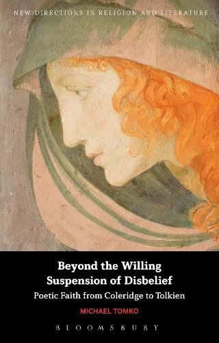 Cover image for Beyond the Willing Suspension of Disbelief: Poetic Faith from Coleridge to Tolkien