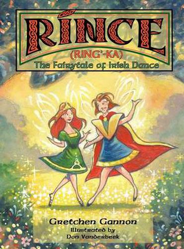 Cover image for Rince (Ring'-Ka): The Fairytale of Irish Dance