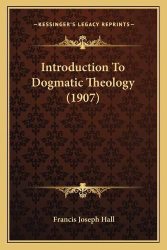 Introduction to Dogmatic Theology (1907)