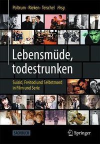 Cover image for Lebensmude, Todestrunken: Suizid, Freitod Und Selbstmord in Film Und Serie