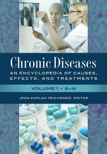 Cover image for Chronic Diseases [2 volumes]: An Encyclopedia of Causes, Effects, and Treatments