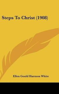 Cover image for Steps to Christ (1908)