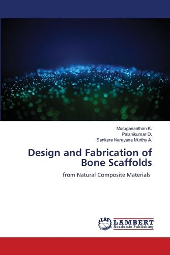 Design and Fabrication of Bone Scaffolds