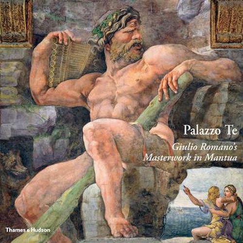 Cover image for Palazzo Te: Giulio Romano's Masterwork in Mantua