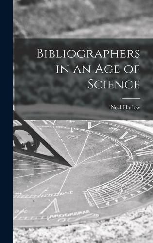 Cover image for Bibliographers in an Age of Science