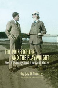 Cover image for The Prizefighter and the Playwright: Gene Tunney and George Bernard Shaw