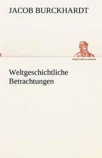 Cover image for Weltgeschichtliche Betrachtungen