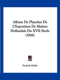 Cover image for Album de Planches de L'Exposition de Maitres Hollandais Du XVII Siecle (1906)