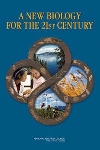 Cover image for A New Biology for the 21st Century: Ensuring the United States Leads the Coming Biology Revolution