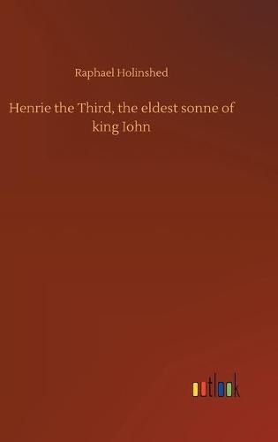 Henrie the Third, the eldest sonne of king Iohn