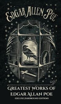 Cover image for Greatest Works of Edgar Allan Poe (Deluxe Hardbound Edition)