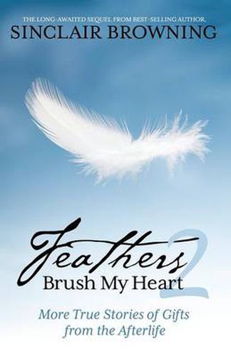 Cover image for Feathers Brush My Heart 2: More True Stories of Gifts from the Afterlife