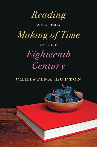 Cover image for Reading and the Making of Time in the Eighteenth Century