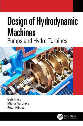 Cover image for Design of Hydrodynamic Machines: Pumps and Hydro-Turbines