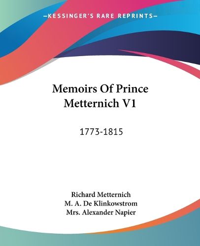 Cover image for Memoirs of Prince Metternich V1: 1773-1815