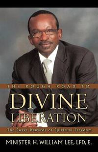 Cover image for The Rough Road to Divine Liberation: The Sweet Rewards of Spiritual Freedom