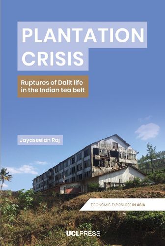 Cover image for Plantation Crisis: Ruptures of Dalit Life in the Indian Tea Belt