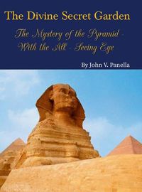 Cover image for The Divine Secret Garden - The Mystery of the Pyramid - With the All-Seeing Eye