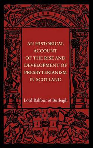 Cover image for An Historical Account of the Rise and Development of Presbyterianism in Scotland