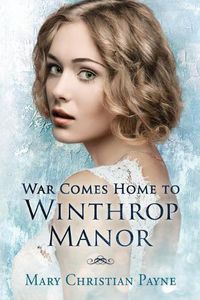 Cover image for War Comes Home to Winthrop Manor: An English Family Saga