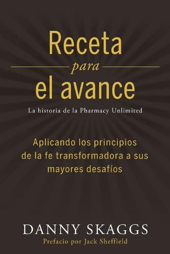 Cover image for Recete para el avance: Aplicando los principios de la fe transformadora a sus mayores desafios